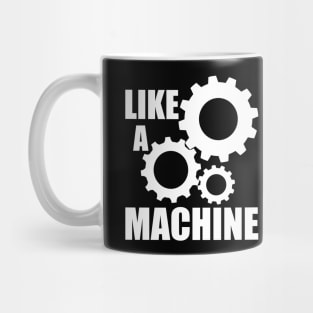 like a machine Mug